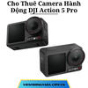 Cho Thuê Camera Hành Động DJI Action 4 Và Action 5 Pro Adventure Combo Tại Hà Nội, Hải Phòng, TP Hồ Chí Minh- Cho thuê hàng chính hãng với giá rẻ