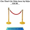 Cho Thuê Cột Chắn Inox Sự Kiện Giá Rẻ Tại Hà Nội, Hải Phòng, Đà Nẵng, TP. Hồ Chí Minh