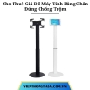 Cho Thuê Giá Đỡ Máy Tính Bảng Chân Đứng Chống Trộm 7.9 / 10.2 / 12.9 inch Tại Hà Nội, Hải Phòng, Đà Nẵng,TP.HCM