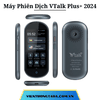 VTalk Plus+ 2024| Máy Phiên Dịch Cầm Tay Cho Du Lịch, Công Tác, Học Tập | Dịch Tức Thời 137 Ngôn Ngữ, Pin 2500mAh