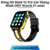 Đồng Hồ Định Vị Trẻ Em Thông Minh ODY Watch S1 mini: Định Vị Đa Chế Độ, Video Call, Chống Nước