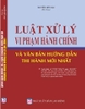 LUẬT XỬ LÝ VI PHẠM HÀNH CHÍNH & văn bản hướng dẫn thi hành mới nhất