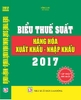 BIỂU THUẾ SUẤT HÀNG HÓA XUẤT KHẨU , NHẬP KHẨU NĂM 2017