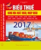 BIỂU THUẾ HÀNG HÓA XUẤT KHẨU, NHẬP KHẨU NĂM 2017   (MFN/WTO - ATIGA - VCFTA - ACFTA - AKFTA - VKFTA – AJCEP - VJEPA - AANZFTA - AIFTA - VN-EAEU FTA - VAT).