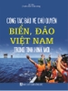 Cuốn Sách: Công Tác Bảo Vệ Chủ Quyền Biển, Đảo Việt Nam Trong Tình Hình Mới. 