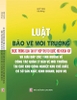 sách Luật Bảo Vệ Môi Trường Được Thông Qua Tại Kỳ Họp Thứ 10 Quốc Hội Khóa Xiv Và Giải Đáp Các Tình Huống Về Công Tác Quản Lý Bảo Vệ Môi Trường Tại Các Khu Công Nghiệp, Khu Chế Xuất, Cơ Sở Sản Xuất, Kinh Doanh, Dịch Vụ