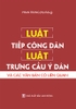 LUẬT TIẾP CÔNG DÂN - LUẬT TRƯNG CẦU Ý DÂN VÀ CÁC VĂN BẢN CÓ LIÊN QUAN