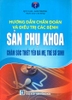 hướng dẫn chẩn đoán và điều trị các bệnh sản phụ khoa, chăm sóc thiết yếu bà mẹ, trẻ sơ sinh