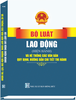Sách Bộ Luật Lao Động (Hiện Hành) Và Hệ Thống Các Văn Bản Quy Định, Hướng Dẫn Chi Tiết Thi Hành