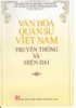 văn hóa quân sự việt nam , truyền thống và hiện đại