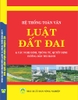 SÁCH HỆ THỐNG TOÀN VĂN LUẬT ĐẤT ĐAI & CÁC NGHỊ ĐỊNH, THÔNG TƯ, QUYẾT ĐỊNH HƯỚNG DẪN THI HÀNH.