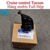 CRUISE CONTROL TUCSON 2016-2022 BẢN BASE. HÀNG CHÍNH HÃNG MOBIS