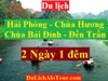 TOUR HẢI PHÒNG - CHÙA HƯƠNG - CHÙA BÁI ĐÍNH - ĐỀN TRẦN - HẢI PHÒNG