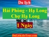 TOUR HẢI PHÒNG - HẠ LONG - CHỢ HẠ LONG - HẢI PHÒNG