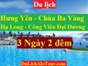 TOUR HƯNG YÊN - CHÙA BA VÀNG - HẠ LONG - CÔNG VIÊN ĐẠI DƯƠNG