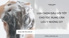 Lựa chọn dầu gội tốt cho tóc rụng cần lưu ý những gì?