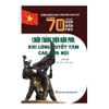 Chiến thắng Điện Biên Phủ: Khi lòng quyết tâm cao hơn núi