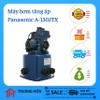 Máy bơm tăng áp Panasonic A-130JTX