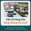 VẬN TẢI HÀNG HÓA BẰNG ĐƯỜNG BỘ LÀ GÌ?