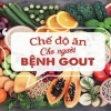 Lời khuyên vàng về dinh dưỡng cho người mắc bệnh gout