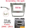 Mặt dưỡng Màn hình Camry  Mặt nạ khung lắp màn hình 10 In 2006 -2011 Kèm rắc nguồn