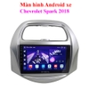 Màn hình Android xe Spark 2018 Ram 2G Rom 32G Chip 8 Nhân bảo  hành 18 tháng