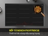 Bếp Từ Bosch PXX975DC1E Series 8