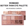 Bảng phấn mắt Romand Better Than Palette #03 Rosebud Garden: Tone hồng đất trẻ trung