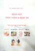 Bệnh học thực hành và bệnh án