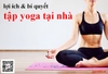 Lợi ích và bí quyết tập yoga tại nhà