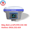 MÁY ĐỊNH VỊ GPS RTK CHCNAV I90