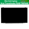 Màn hình Acer Travelmate P648 TMP648