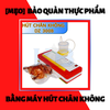 MẸO BẢO QUẢN THỰC PHẨM BẰNG MÁY HÚT CHÂN KHÔNG