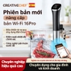 Máy nấu chậm Sous Vide, dùng cho gia đình kết nối Wifi. Thương hiệu Tây Ban Nha cao cấp Creativechef - SV16 Pro