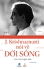 KRISHNAMURTI NÓI VỀ ĐỜI SỐNG - Tập 1