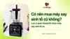 Có nên mua máy xay sinh tố cũ không? Lưu ý quan trọng khi chọn máy xay sinh tố cũ.