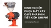 Kinh nghiệm chọn máy xay cafe pha phin tiết kiệm chi phí