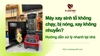 Máy xay sinh tố không chạy, bị nóng, xay không nhuyễn - Hướng dẫn xử lý nhanh tại nhà