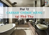 Đại lý Caesar chính hãng tại Phú Thọ có ở đâu?