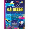 100 bí ẩn đáng kinh ngạc về các đại dương - 100 things to know about the oceans