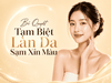 Bí Quyết Tạm Biệt Làn Da Sạm Xỉn Màu: Khôi Phục Vẻ Rạng Rỡ Nhanh Chóng