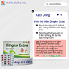 Viên Bổ Não Gingko Extra. Tăng Cường Tuần Hoàn Máu - Giảm Nhức Đầu, Chóng Mặt, Tê Bì Chân Tay