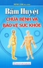 Bấm Huyệt Chữa Bệnh và Bảo Vệ Sức Khỏe