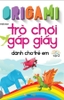 Origami Trò Chơi Gấp Giấy Dành Cho Trẻ Em Tập 2