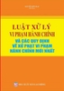 Luật xử lý vi phạm hành chính và các quy định về xử phạt vi phạm hành chính mới nhất