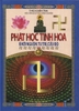 Phật học tinh hoa - Khởi nguồn, tu trì, cứu độ và giải thoát