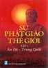 Sử Phật Giáo Thế Giới - Ấn Độ - Trung Quốc (Tập 1)