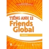 Sách bài tập - Tiếng Anh lớp 12 Friends Global (Bộ Chân trời sáng tạo) - Bán kèm bút bi TL-027