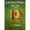 Sách - Chinh phục đề thi vào 10 chuyên - Khối chuyên Toán