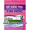 Sách - Đề Kiểm tra theo chuẩn KTKN Tin học dành cho THCS Quyển 2